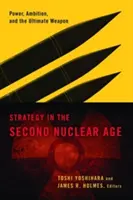 Estrategia en la segunda era nuclear: Poder, ambición y el arma definitiva - Strategy in the Second Nuclear Age: Power, Ambition, and the Ultimate Weapon