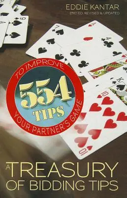 Tesoro de Consejos de Puja: 554 consejos para mejorar el juego de su compañero (revisado y actualizado) - Treasury of Bidding Tips: 554 Tips to Improve Your Partner's Game (Revised, Updated)