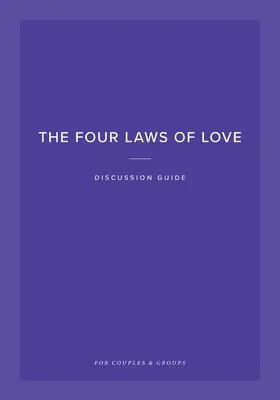 Las Cuatro Leyes del Amor Guía de Discusión: Para parejas y grupos - The Four Laws of Love Discussion Guide: For Couples & Groups