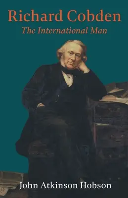 Richard Cobden - El hombre internacional - Richard Cobden - The International Man