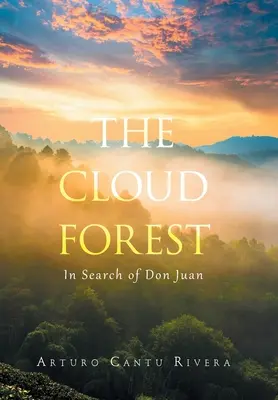 El bosque nublado: En busca de Don Juan - The Cloud Forest: In Search of Don Juan