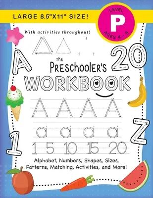 El libro de ejercicios para preescolares: (Edades 4-5) ¡Afabeto, Números, Formas, Tamaños, Patrones, Emparejar, Actividades y Más! (Tamaño grande 8.5x11) - The Preschooler's Workbook: (Ages 4-5) Alphabet, Numbers, Shapes, Sizes, Patterns, Matching, Activities, and More! (Large 8.5x11 Size)