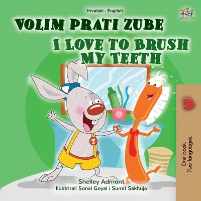 I Love to Brush My Teeth (Libro bilingüe croata-inglés para niños) - I Love to Brush My Teeth (Croatian English Bilingual Book for Kids)