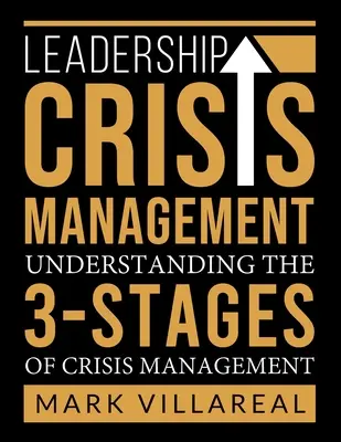 Gestión de crisis de liderazgo: Comprender las 3 fases de la gestión de crisis - Leadership Crisis Management: Understanding the 3-Stages of Crisis Management