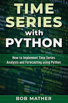 Series Temporales con Python: Cómo implementar el análisis y la predicción de series temporales con Python - Time Series with Python: How to Implement Time Series Analysis and Forecasting Using Python