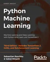 Python Machine Learning - Tercera edición: Aprendizaje automático y aprendizaje profundo con Python, scikit-learn y TensorFlow 2 - Python Machine Learning - Third Edition: Machine Learning and Deep Learning with Python, scikit-learn, and TensorFlow 2