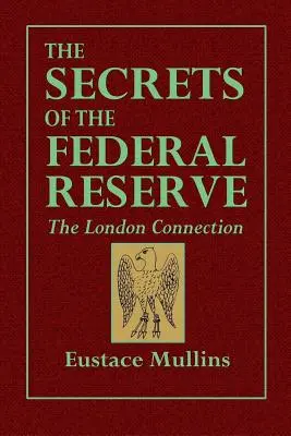 Los secretos de la Reserva Federal -- La conexión con Londres - The Secrets of the Federal Reserve -- The London Connection