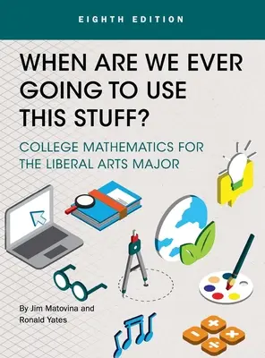 ¿Cuándo vamos a usar esto? Matemáticas universitarias para la especialización en artes liberales - When Are We Ever Going To Use This Stuff?: College Mathematics for the Liberal Arts Major