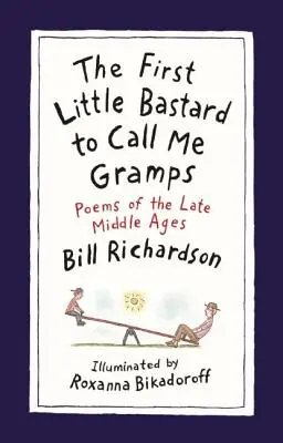 El primer cabroncete que me llamó abuelo: Poemas de la Baja Edad Media - The First Little Bastard to Call Me Gramps: Poems of the Late Middle Ages