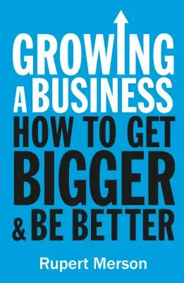 Cómo hacer crecer una empresa: Estrategias para líderes y empresarios - Growing a Business: Strategies for Leaders & Entrepreneurs