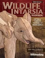 Intarsia para la vida salvaje, 2ª edición: Patrones y técnicas para hacer animales de madera en 3D - Wildlife Intarsia Woodworking, 2nd Edition: Patterns & Techniques for Making 3-D Wooden Animals