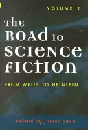 El camino hacia la ciencia ficción: De Wells a Heinlein, Volumen 2 - The Road to Science Fiction: From Wells to Heinlein, Volume 2