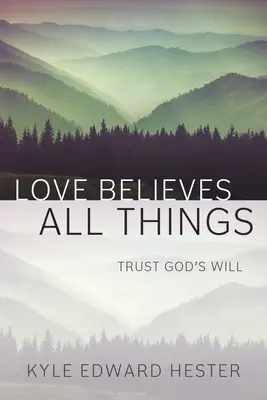 El Amor Lo Cree Todo: Confía en la voluntad de Dios - Love Believes All Things: Trust God's Will