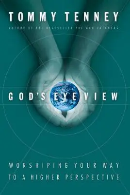 God's Eye View: Adorando tu camino hacia una perspectiva más elevada - God's Eye View: Worshiping Your Way to a Higher Perspective