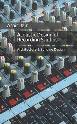 Diseño Acústico de Estudios de Grabación Arquitectura y Diseño de Edificios - Acoustic Design of Recording Studios: Architecture & Building Design