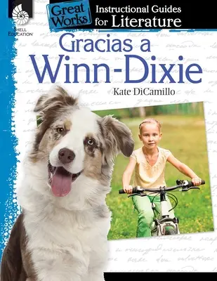 Gracias a Winn-Dixie (Because of Winn-Dixie): Guía didáctica de literatura: Guía didáctica de la literatura - Gracias a Winn-Dixie (Because of Winn-Dixie): An Instructional Guide for Literature: An Instructional Guide for Literature