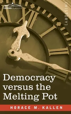 La democracia frente al crisol de culturas: un estudio sobre la nacionalidad estadounidense - Democracy versus the Melting Pot: A Study of American Nationality