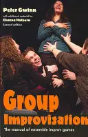 Improvisación en grupo: Manual de juegos de improvisación en grupo - Group Improvisation: The Manual of Ensemble Improv Games