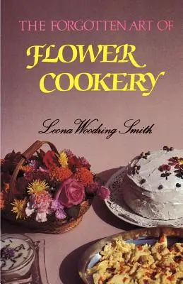 El arte olvidado de la cocina floral - The Forgotten Art of Flower Cookery