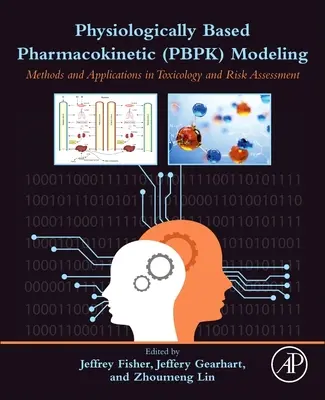 Physiologically Based Pharmacokinetic (Pbpk) Modeling: Métodos y aplicaciones en toxicología y evaluación de riesgos - Physiologically Based Pharmacokinetic (Pbpk) Modeling: Methods and Applications in Toxicology and Risk Assessment