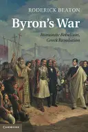 La guerra de Byron: rebelión romántica, revolución griega - Byron's War: Romantic Rebellion, Greek Revolution