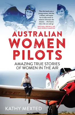 Mujeres piloto australianas: Increíbles historias reales de mujeres en el aire - Australian Women Pilots: Amazing True Stories of Women in the Air