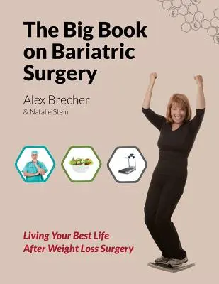 El gran libro de la cirugía bariátrica: Vivir su mejor vida después de la cirugía de pérdida de peso - The Big Book on Bariatric Surgery: Living Your Best Life After Weight Loss Surgery