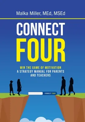 Conecta Cuatro: Gana el juego de la motivación: Manual de estrategias para padres y profesores - Connect Four: Win the Game of Motivation: a Strategy Manual for Parents and Teachers