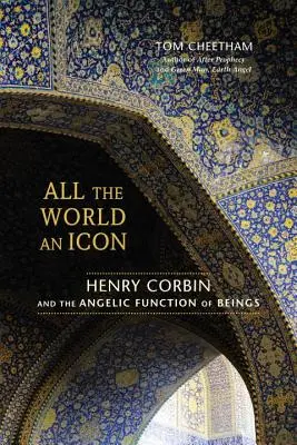 Todo el mundo un icono: Henry Corbin y la función angélica de los seres - All the World an Icon: Henry Corbin and the Angelic Function of Beings