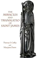 Los Milagros y la Translatio de Santiago: Libros Segundo y Tercero del Liber Sancti Jacobi - The Miracles and Translatio of Saint James: Books Two and Three of the Liber Sancti Jacobi