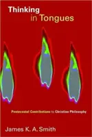 Pensar en lenguas: Aportaciones pentecostales a la filosofía cristiana - Thinking in Tongues: Pentecostal Contributions to Christian Philosophy