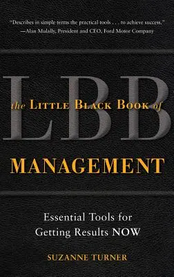 El pequeño libro negro de la gestión: Herramientas esenciales para obtener resultados ahora - The Little Black Book of Management: Essential Tools for Getting Results Now