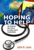 Esperando ayudar: Promesas y dificultades del voluntariado sanitario mundial - Hoping to Help: The Promises and Pitfalls of Global Health Volunteering