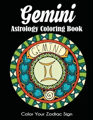 Libro para colorear de Astrología de Géminis: Colorea tu signo del zodiaco - Gemini Astrology Coloring Book: Color Your Zodiac Sign