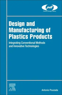 Diseño y fabricación de productos plásticos: Integración de los métodos tradicionales con la fabricación aditiva - Design and Manufacturing of Plastics Products: Integrating Traditional Methods with Additive Manufacturing