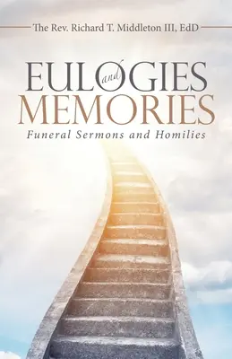 Elogios y recuerdos: Sermones fúnebres y homilías - Eulogies and Memories: Funeral Sermons and Homilies