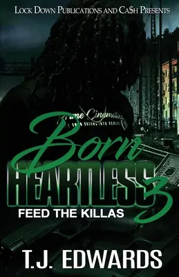 Born Heartless 3: Feed the Killas