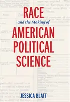 La raza y la formación de la ciencia política estadounidense - Race and the Making of American Political Science