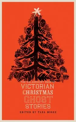 The Valancourt Book of Victorian Christmas Ghost Stories (El libro Valancourt de cuentos de fantasmas navideños victorianos) - The Valancourt Book of Victorian Christmas Ghost Stories