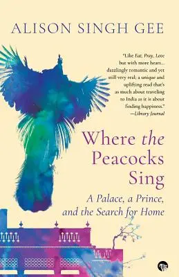 Donde cantan los pavos reales: un palacio, un príncipe y la búsqueda del hogar - Where the Peacocks Sing: A Palace, a Prince, and the Search for Home