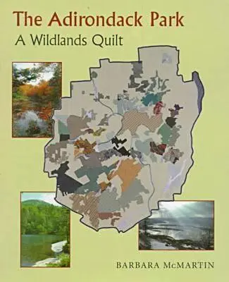 El Parque Adirondack: Un edredón de tierras salvajes - The Adirondack Park: A Wildlands Quilt