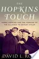 El toque Hopkins: Harry Hopkins y la forja de la alianza para derrotar a Hitler - Hopkins Touch: Harry Hopkins and the Forging of the Alliance to Defeat Hitler