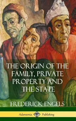 El origen de la familia, la propiedad privada y el Estado (tapa dura) - The Origin of the Family, Private Property and the State (Hardcover)