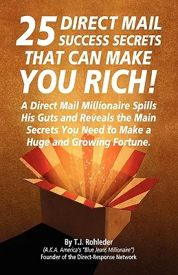 25 Secretos del Éxito del Correo Directo que Pueden Hacerte Rico - 25 Direct Mail Success Secrets That Can Make You Rich