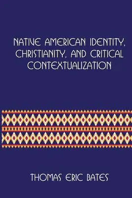 Identidad nativa americana, cristianismo y contextualización crítica: Centro de Teología Pentecostal Movimiento Contextual Nativo Norteamericano Seri - Native American Identity, Christianity, and Critical Contextualization: Centre for Pentecostal Theology Native North American Contextual Movement Seri