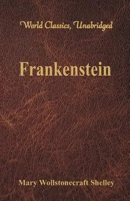 Frankenstein (Clásicos Mundiales, Unabridged) - Frankenstein (World Classics, Unabridged)