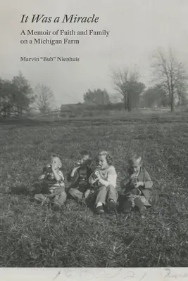 Fue un milagro: Memorias de fe y familia en una granja de Michigan - It Was a Miracle: A Memoir of Faith and Family on a Michigan Farm