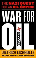 Guerra por el petróleo: La búsqueda nazi de un imperio petrolero - War for Oil: The Nazi Quest for an Oil Empire