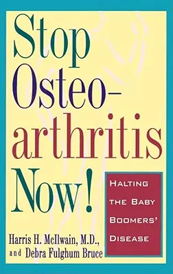 ¡Stop Osteoartritis Now! Cómo frenar la enfermedad de los Baby Boomers - Stop Osteoarthritis Now!: Halting the Baby Boomers' Disease