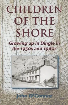 Children of the Shore: Crecer en Dingle en los años 50 y 60 - Children of the Shore: Growing up in Dingle in the 1950s and 1960s